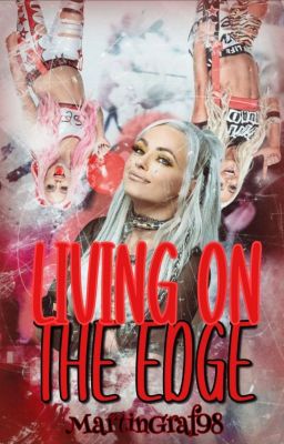 Livin' On The Edge (Liv Morgan X Male Reader)