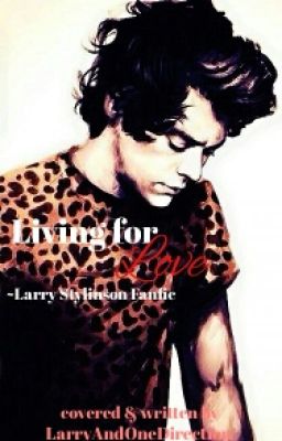 Living for Love (Larry AU)