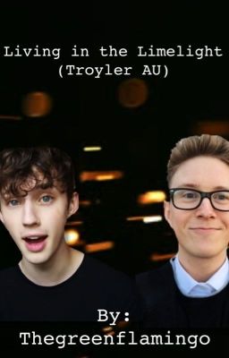 Living in the limelight (Troyler AU)