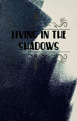 Living in the Shadows