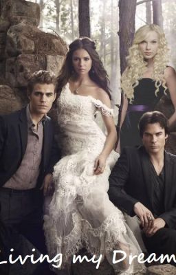 Living my Dream (a Vampire Diaries fan-fiction)