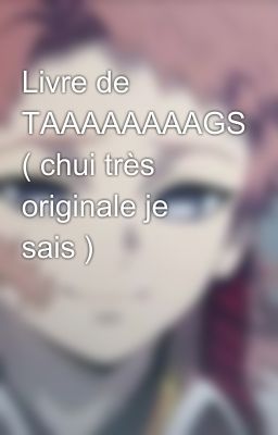 Livre de TAAAAAAAAGS ( chui très originale je sais )