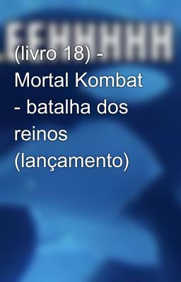 (livro 18) - Mortal Kombat - batalha dos reinos (lançamento)