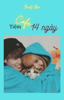 [Lizkook][Oneshot] Tiệm Cafe 14 Ngày