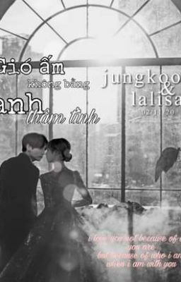 • Lizkook ver • 『Gió ấm không bằng anh thâm tình』