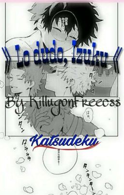 →Lo dudo, Izuku← [Finalizada] ♪Katsudeku♪