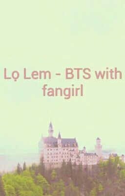 Lọ Lem - (BTS with fangirl)