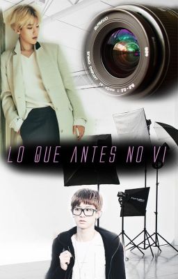 Lo que antes no vi (Chanbaek/Baekyeol)