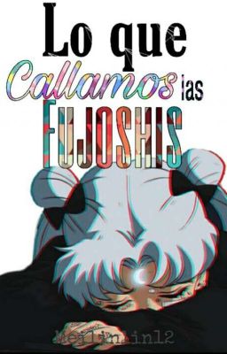 Lo que Callamos las Fujoshis