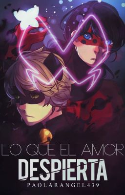 Lo que el amor despierta [Miraculous Ladybug][Finalizado]