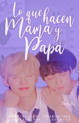 ❝Lo que hacen mamá y papá ❞  | SooJun | 