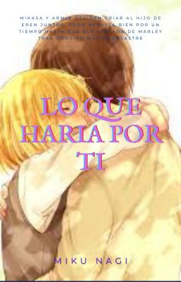 LO QUE HARIA POR TI.- ERENXARMIN (EREMIN) SEGUNDA TEMPORADA