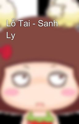 Lỗ Tai - Sanh Ly