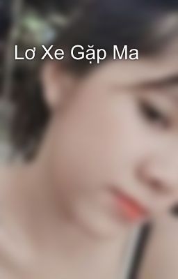 Lơ Xe Gặp Ma