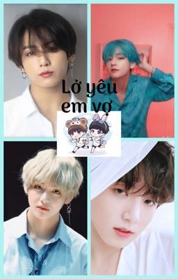 Lỡ yêu em vợ | vkook|