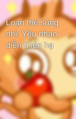 Loạn thế sủng nhi: Yêu nhan diễn thiên hạ