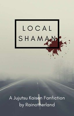 Local Shaman (A JJK Fanfiction)