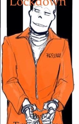 Lockdown (Prison!Sans/Papyrus/Gaster x Reader)