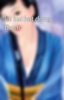 loi bai hat dong thoai