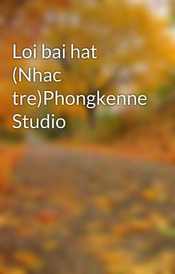 Loi bai hat (Nhac tre)Phongkenne Studio