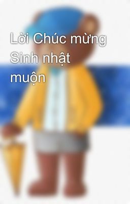 Lời Chúc mừng Sinh nhật muộn