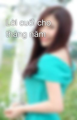 Lời cuối cho tháng năm