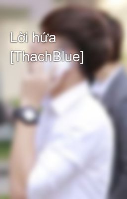 Lời hứa [ThachBlue]