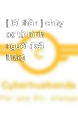 [ lôi thần ] chùy cơ tử hình người (kết thúc)