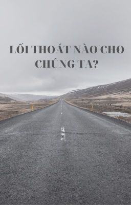 Lối Thoát Nào Cho Chúng Ta?