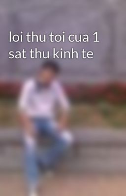 loi thu toi cua 1 sat thu kinh te