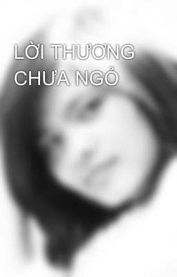 LỜI THƯƠNG CHƯA NGỎ