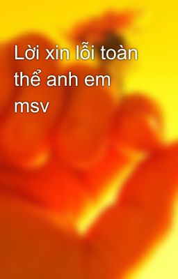 Lời xin lỗi toàn thể anh em msv