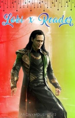 Loki X Reader ||Book 1|| ((COMPLETE))