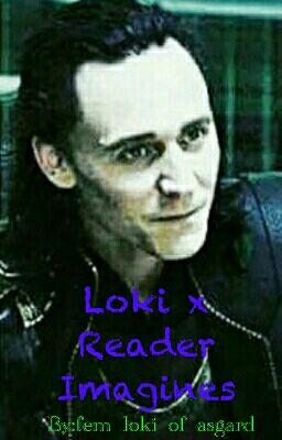 Loki x Reader Imagines