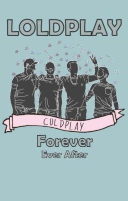 LOLDPLAY - Forever, Ever After