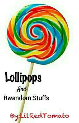 Lollipops and Rwandom Stuffs🍭