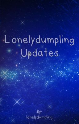 Lonelydumpling Updates