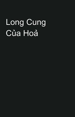 Long Cung Của Hoả