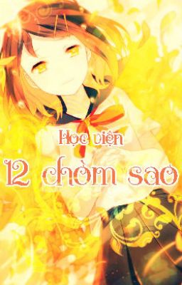 [Long-Fic 12 chòm sao] [Phần I] Học viện 12 chòm sao