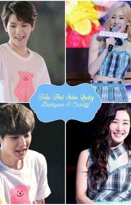 [Long/fic] {Baekyeon & Chantiff} Tiểu Thư Siêu Quậy