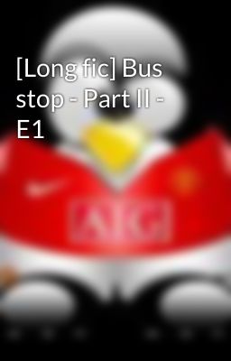 [Long fic] Bus stop - Part II - E1