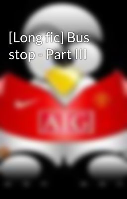 [Long fic] Bus stop - Part III