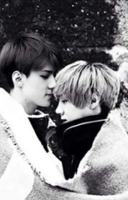 [Long-fic couple Hunhan + Chanbeak] Chanbaek] Vì quá yêu