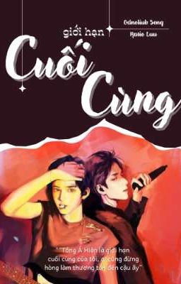 [Long-fic] [Văn Hiên/文轩] Giới Hạn Cuối Cùng