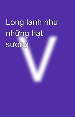 Long lanh như những hạt sương