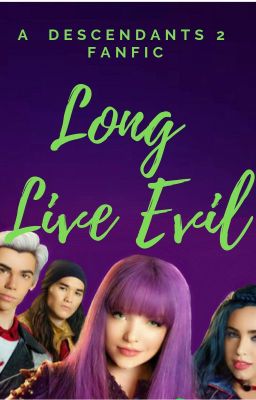 Long Live Evil - A Descendants 2 FanFiction