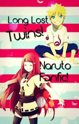 Long Lost Twins! (Naruto Fanfic)