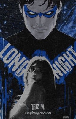 LONG NIGHT ☾ [Dick Grayson • Nightwing]