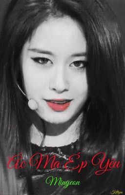 [Longfic] Ác Ma Ép Yêu. Minyeon