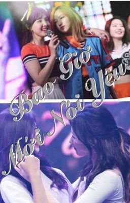 [Longfic] Bao giờ mới nói yêu.? - Minayeon, SaTzu